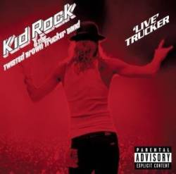 Kid Rock : Live Trucker